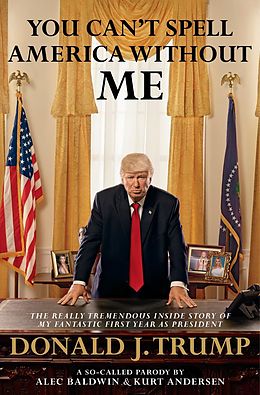E-Book (epub) You Can't Spell America Without Me von Alec Baldwin, Kurt Andersen