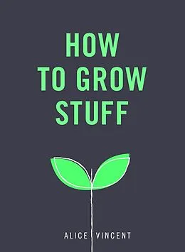 E-Book (epub) How to Grow Stuff von Alice Vincent
