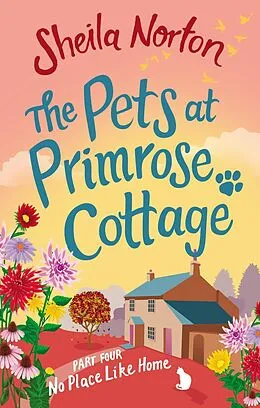 E-Book (epub) The Pets at Primrose Cottage: Part Four No Place Like Home von Sheila Norton