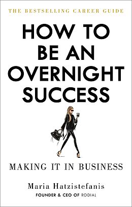 eBook (epub) How to Be an Overnight Success de Maria Hatzistefanis