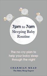 eBook (epub) 7pm to 7am Sleeping Baby Routine de Charmian Mead