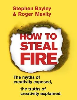 E-Book (epub) How to Steal Fire von Stephen Bayley, Roger Mavity