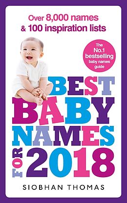 eBook (epub) Best Baby Names for 2018: Over 8,000 names and 100 inspiration lists de Siobhan Thomas