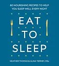 E-Book (epub) Eat to Sleep von Heather Thomas, Alina Tierney