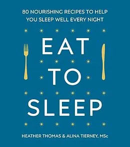 E-Book (epub) Eat to Sleep von Heather Thomas, Alina Tierney