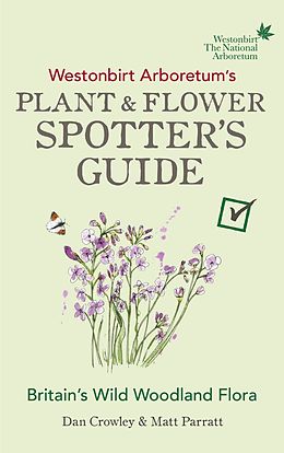 E-Book (epub) Westonbirt Arboretum's Plant and Flower Spotter's Guide von Dan Crowley, Matt Parratt