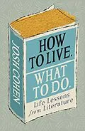 E-Book (epub) How to Live. What To Do. von Josh Cohen