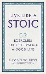 eBook (epub) Live Like A Stoic de Massimo Pigliucci, Gregory Lopez