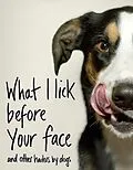 E-Book (epub) What I Lick Before Your Face ... and Other Haikus By Dogs von Jamie Coleman