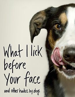 E-Book (epub) What I Lick Before Your Face ... and Other Haikus By Dogs von Jamie Coleman