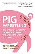 E-Book (epub) Pig Wrestling von Pete Lindsay, Mark Bawden