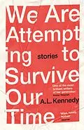 E-Book (epub) We Are Attempting to Survive Our Time von A.L. Kennedy