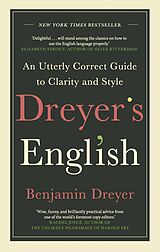 eBook (epub) Dreyer s English: An Utterly Correct Guide to Clarity and Style de Benjamin Dreyer