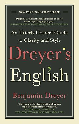 eBook (epub) Dreyer s English: An Utterly Correct Guide to Clarity and Style de Benjamin Dreyer