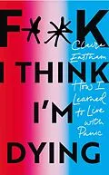 E-Book (epub) F**k, I think I'm Dying von Claire Eastham