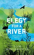 E-Book (epub) Elegy For a River von Tom Moorhouse
