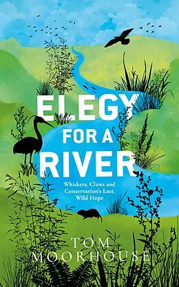 E-Book (epub) Elegy For a River von Tom Moorhouse