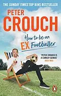 E-Book (epub) How to Be an Ex-Footballer von Peter Crouch