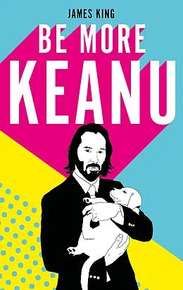 E-Book (epub) Be More Keanu von James King