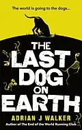 E-Book (epub) Last Dog on Earth von Adrian J. Walker