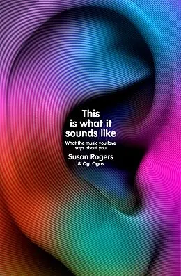 E-Book (epub) This Is What It Sounds Like von Susan Rogers, Ogi Ogas