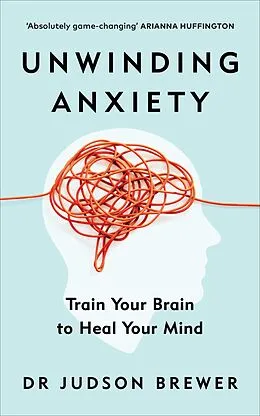 E-Book (epub) Unwinding Anxiety von Judson Brewer