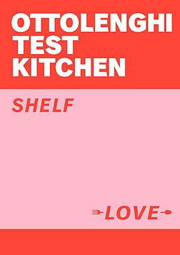 E-Book (epub) Ottolenghi Test Kitchen: Shelf Love von Yotam Ottolenghi, Noor Murad