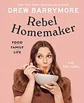 E-Book (epub) Rebel Homemaker von Drew Barrymore, Pilar Valdes