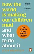 E-Book (epub) How the World is Making Our Children Mad and What to Do About It von Louis Weinstock