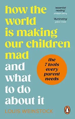 E-Book (epub) How the World is Making Our Children Mad and What to Do About It von Louis Weinstock
