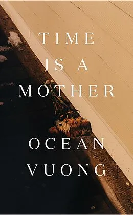 E-Book (epub) Time is a Mother von Ocean Vuong