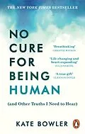 E-Book (epub) No Cure for Being Human von Kate Bowler
