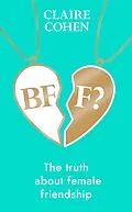 E-Book (epub) BFF?: The truth about female friendship von Claire Cohen
