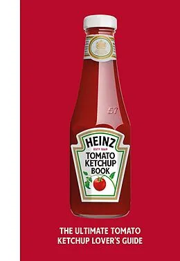 E-Book (epub) The Heinz Tomato Ketchup Book von H. J. Heinz Foods UK Limited