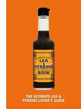 E-Book (epub) The Lea & Perrins Worcestershire Sauce Book von H. J. Heinz Foods UK Limited