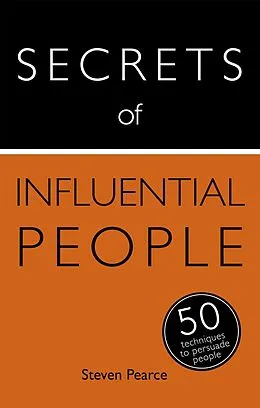 E-Book (epub) Secrets of Influential People: 50 Techniques to Persuade People: Teach Yourself von Steven Pearce