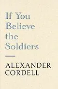 E-Book (epub) If You Believe The Soldiers von Alexander Cordell