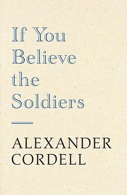 E-Book (epub) If You Believe The Soldiers von Alexander Cordell