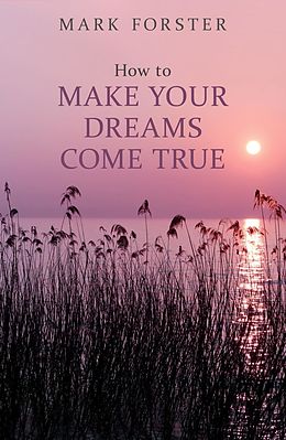 eBook (epub) How to Make Your Dreams Come True de Mark Forster