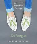 E-Book (epub) En Brogue: Love Fashion. Love Shoes. Hate Heels von Hannah Rochell