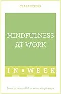 E-Book (epub) Mindfulness At Work In A Week von Clara Seeger