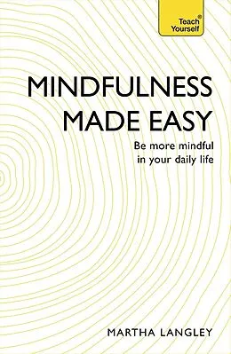 E-Book (epub) Mindfulness Made Easy: Teach Yourself von Martha Langley