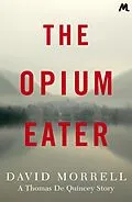 E-Book (epub) The Opium-Eater von David Morrell