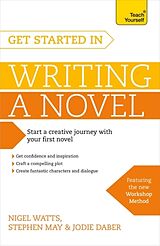 Couverture cartonnée Get Started in Writing a Novel de Nigel Watts, Stephen May, Jodie Daber