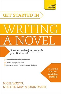 Couverture cartonnée Get Started in Writing a Novel de Nigel Watts, Stephen May, Jodie Daber