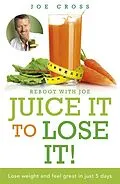 E-Book (epub) Juice It to Lose It von Joe Cross