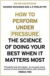 Kartonierter Einband (Kt) How to Perform Under Pressure von Weisinger Hendrie, Pawliw-Fry J. P.