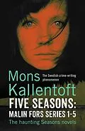 E-Book (epub) Five Seasons: Malin Fors series 1-5 von Mons Kallentoft
