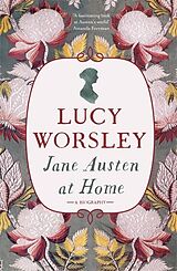 Kartonierter Einband Jane Austen at Home von Lucy Worsley