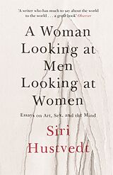 Couverture cartonnée A Woman Looking at Men Looking at Women de Siri Hustvedt